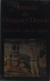 Jornada De Omagua Y Dorado. Crónica De Lope De Aguirre