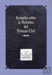 Jornadas Sobre La Reforma Del Proceso Civil