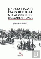 Jornalismo em Portugal no Alvorecer da Modernidade