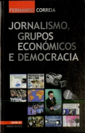 Jornalismo, Grupos Económicos e Democracia