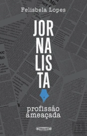 Jornalista, Profissão Ameaçada
