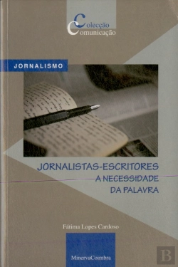 Bertrand.pt - Jornalistas - Escritores a Necessidade da Palavra