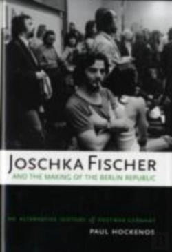 Bertrand.pt - Joschka Fischer And The Making Of The Berlin Republic