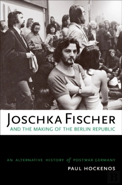 Bertrand.pt - Joschka Fischer And The Making Of The Berlin Republic