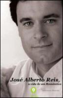 José Alberto Reis - A Vida de um Romântico
