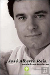 José Alberto Reis - A Vida de um Romântico