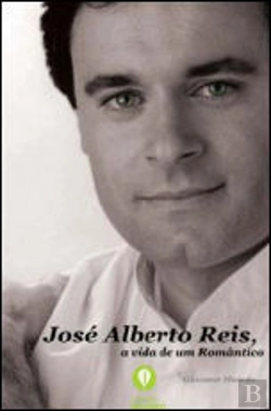 Bertrand.pt - José Alberto Reis - A Vida de um Romântico