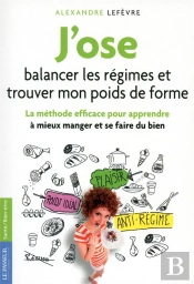 J'Ose Balancer Les Régimes Pour Trouver Et Garder Mon Poids De Forme