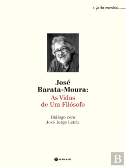 Bertrand.pt - José Barata-Moura: As Vidas de um Filósofo