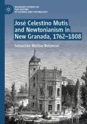 Jose Celestino Mutis And Newtonianism In New Granada, 1762â€“1808