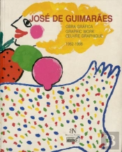 José de Guimarães - Obra Gráfica (1962-1998)