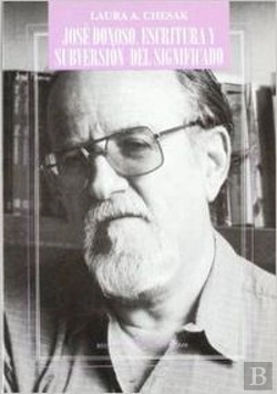 Bertrand.pt - José Donoso. Escritura Y Subversión Del Significado