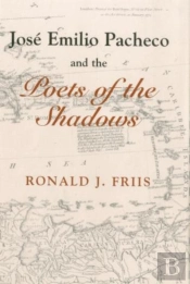 Jose Emilio Pacheco And The Poets Of The Shadows