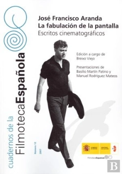 Bertrand.pt - José Francisco Aranda. La Fabulación De La Pantalla. Escritos Cinematográficos