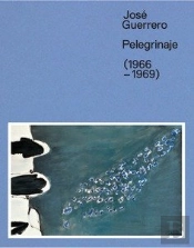 José Guerrero. Pelegrinaje (1966-1969)