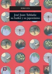 Jose Juan Tablada: Su Haiku Y Su Japonismo 
