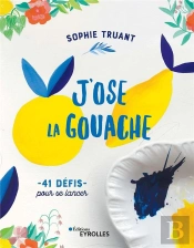 J'Ose La Gouache ! 40 Défis Pour Me Lancer