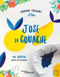 Bertrand.pt - J'Ose La Gouache ! 40 Défis Pour Me Lancer