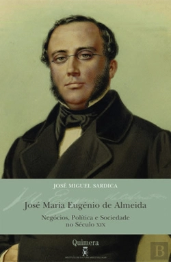 Bertrand.pt - José Maria Eugénio de Almeida - Negócios, Política e Sociedade no Século XIX