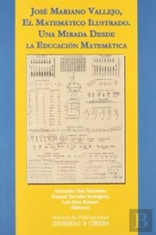 José Mariano Vallejo, El Matemático Ilustrado. Una Mirada Desde La Educación Matemática.