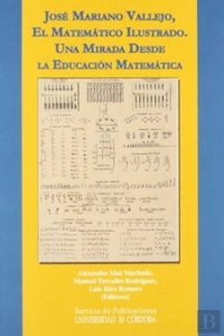Bertrand.pt - José Mariano Vallejo, El Matemático Ilustrado. Una Mirada Desde La Educación Matemática.