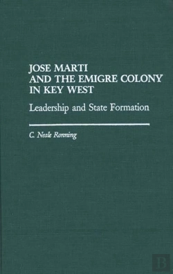 Bertrand.pt - Jose Marti And The Emigre Colony In Key West