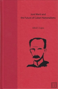 Bertrand.pt - Jose Marti And The Future Of Cuban Nationalisms