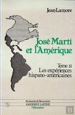 Bertrand.pt - José Marti Et L'Amérique : Les Expériences Hispano-Américaines - Tome 2