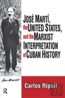 Jose Marti, The United States, And The Marxist Interpretation Of Cuban
