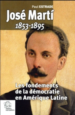 Bertrand.pt - José Marty 1853 1895 : Les Fondements De La Démocratie En Amérique Latine