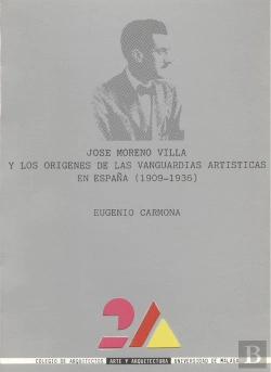 Bertrand.pt - José Moreno Villa Y Los Orígenes De Las Vanguardias Artísticas En España (1909-1936)