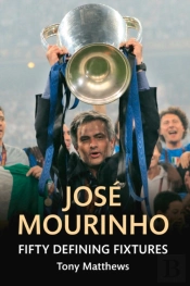 Jose Mourinho Fifty Defining Fixtures