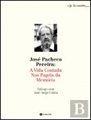 José Pacheco Pereira - A Vida Contada nos Papéis da Memória