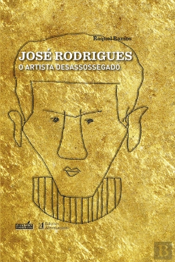 Bertrand.pt - José Rodrigues - O Artista Desassossegado