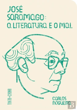 Bertrand.pt - José Saramago: A Literatura e o Mal