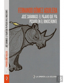 Bertrand.pt - Jose Saramago El Pajaro Que Pia Posado En El Rinoceronte