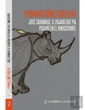 Jose Saramago El Pajaro Que Pia Posado En El Rinoceronte