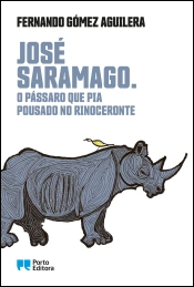 José Saramago. O Pássaro que Pia Pousado no Rinoceronte