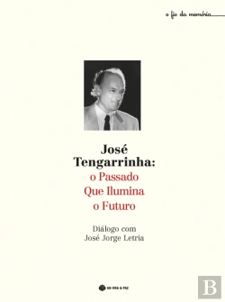 Bertrand.pt - José Tengarrinha: O Passado que Ilumina o Futuro