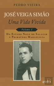 José Veiga Simão: Uma Vida Vivida do Estado Novo de Salazar à Primavera Marcelista