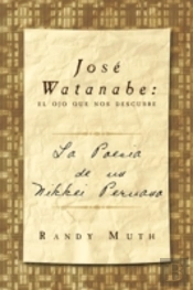 José Watanabe: El Ojo Que Nos Descubre:
