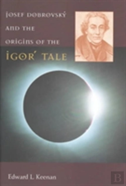 Bertrand.pt - Josef Dobrovsky And The Origins Of The Igor' Tale