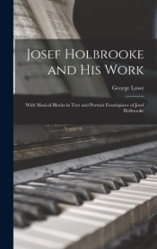 Josef Holbrooke And His Work