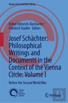 Josef Schachter: Philosophical Writings And Documents In The Context Of The Vienna Circle, Volume I