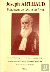 Joseph Arthaud ; Fondateur De L'Asile De Bron ; Souvenirs Biographiques Par Le Dr Antoine Lacour 1884