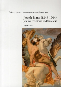 Bertrand.pt - Joseph Blanc 1846-1904 ; Peintre D'Histoire Et Décorateur