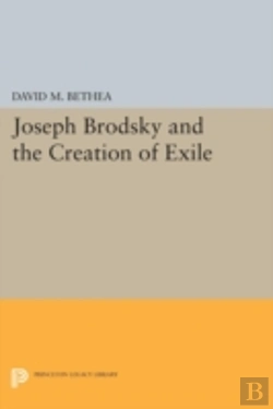 Bertrand.pt - Joseph Brodsky And The Creation Of Exile