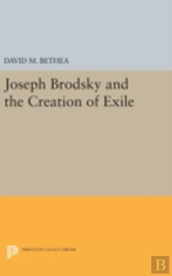 Bertrand.pt - Joseph Brodsky And The Creation Of Exile