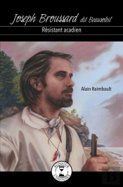 Joseph Broussard Dit Beausoleil : Resistant Acadien