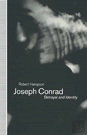 Joseph Conrad: Betrayal And Identity